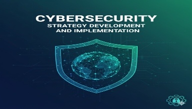 Cybersecurity Strategy Development and Implementation