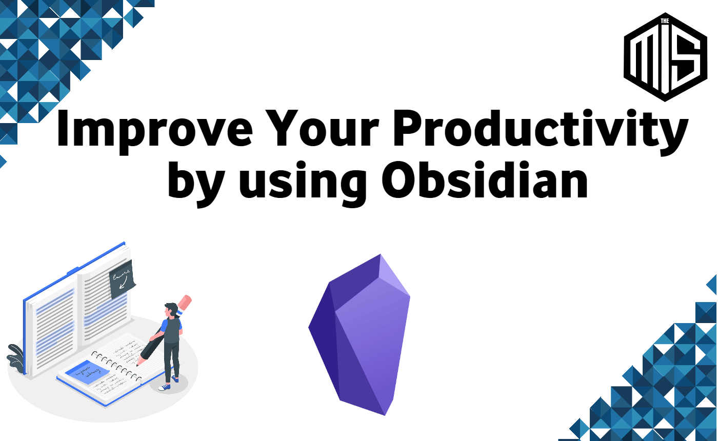 Improve your Productivity by using Obsidian Improve your Productivity by using Obsidian