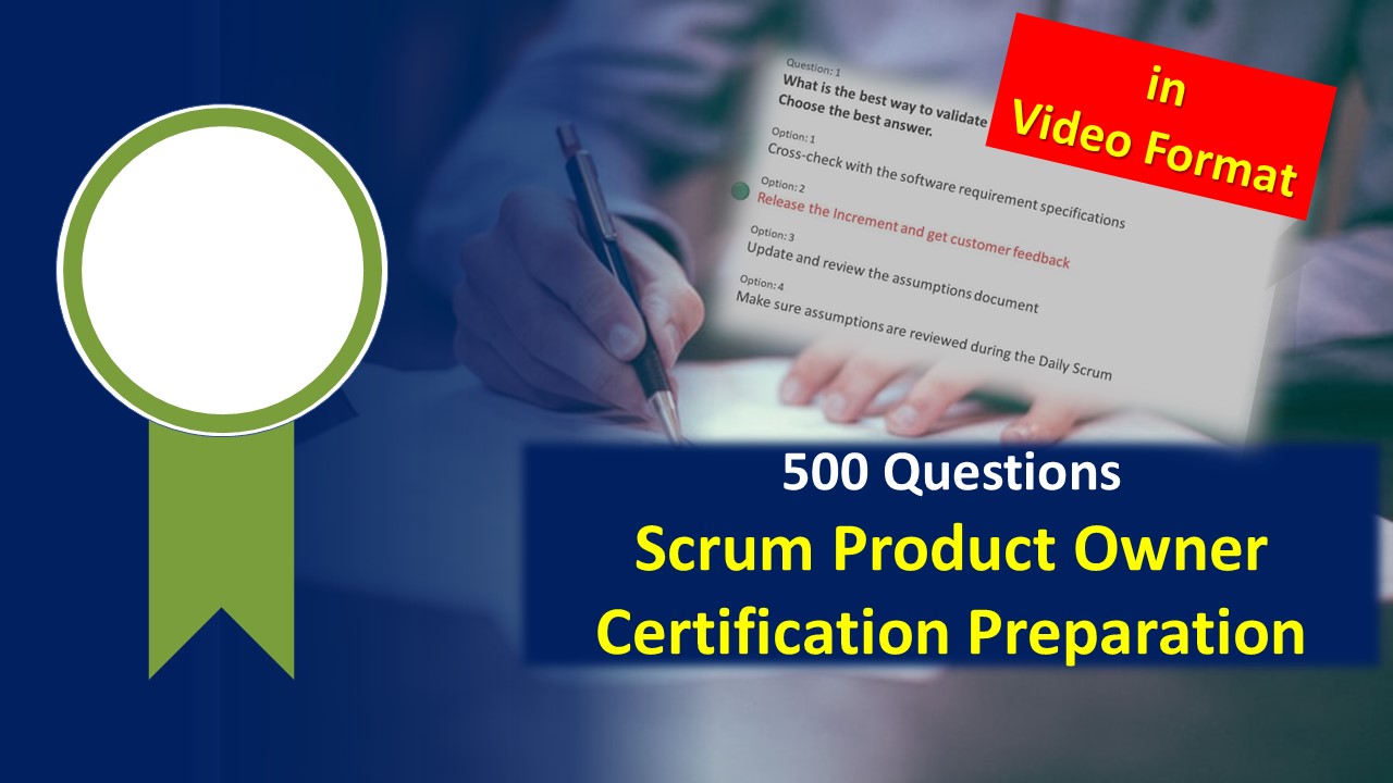 500 Questions for Certified Scrum Product Owner Assessments 500 Questions for Certified Scrum Product Owner Assessments