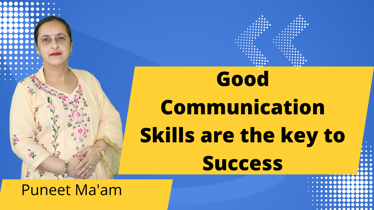 Good Communication Skills are the key to Success Good Communication Skills are the key to Success