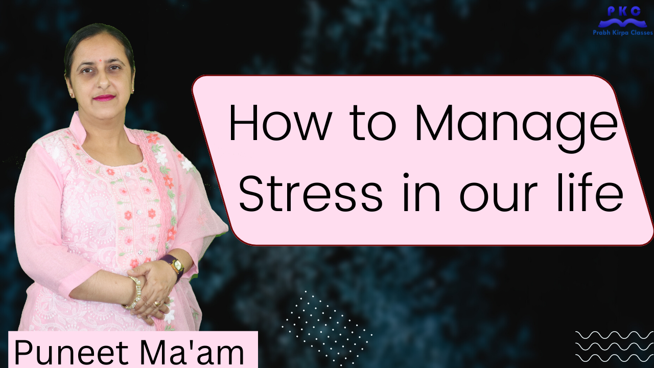 How to Manage Stress in our life ? How to Manage Stress in our life ?