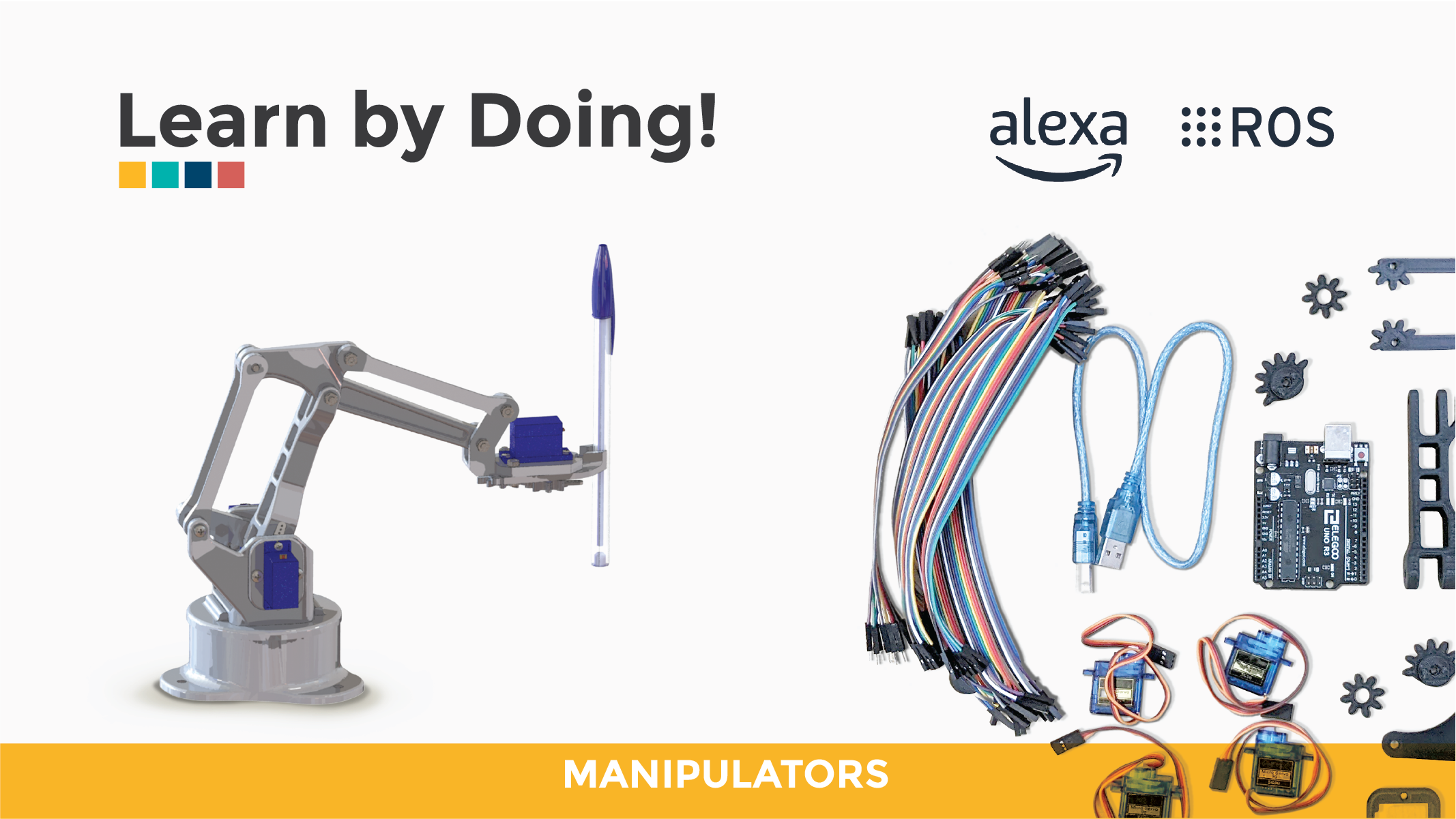 Robotics and ROS - Learn by Doing! Manipulators Robotics and ROS - Learn by Doing! Manipulators