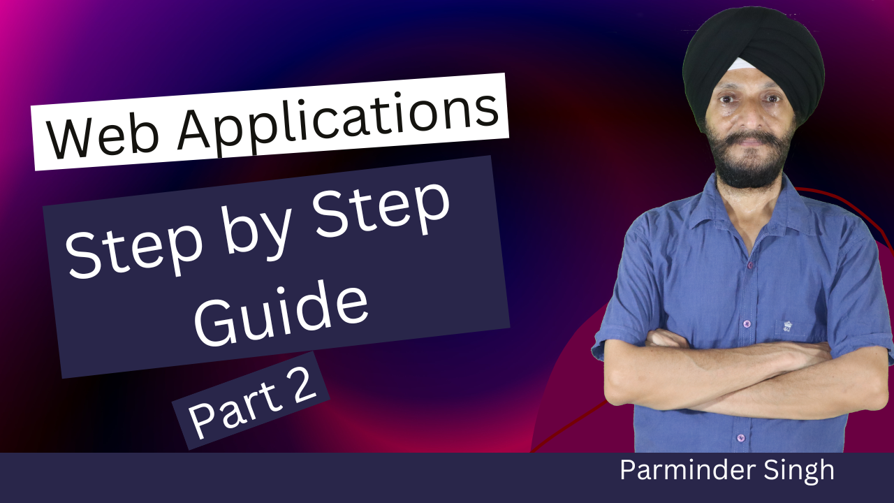 Web Applications Step by Step Guide Part-2 Web Applications Step by Step Guide Part-2