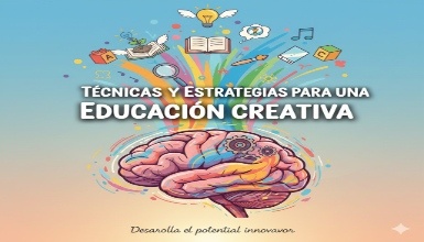 Técnicas y Estrategias para una Educación Creativa