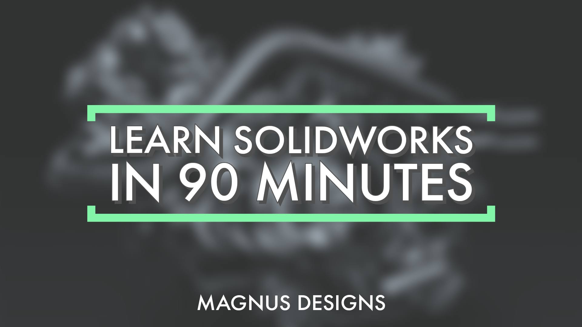 Learn SolidWorks in 90 Minutes Learn SolidWorks in 90 Minutes