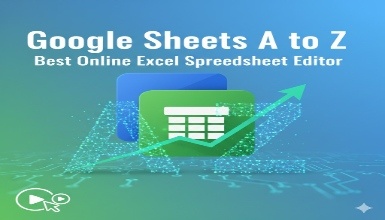 Google Sheets A to Z: Best Online Excel Spreadsheet Editor