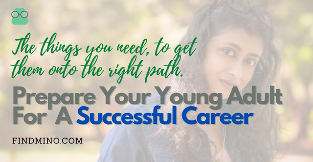 Prepare Your Young Adult For A Successful Career Prepare Your Young Adult For A Successful Career