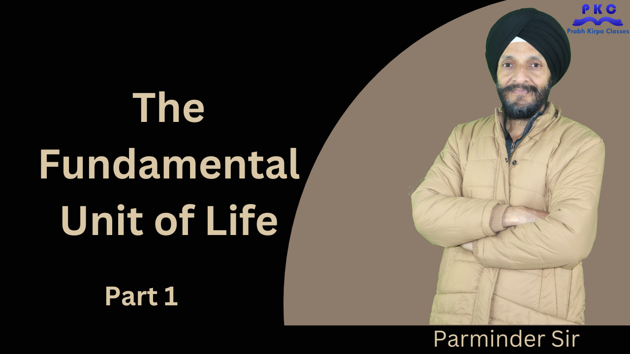 The Fundamental Unit of Life Part - I The Fundamental Unit of Life Part - I