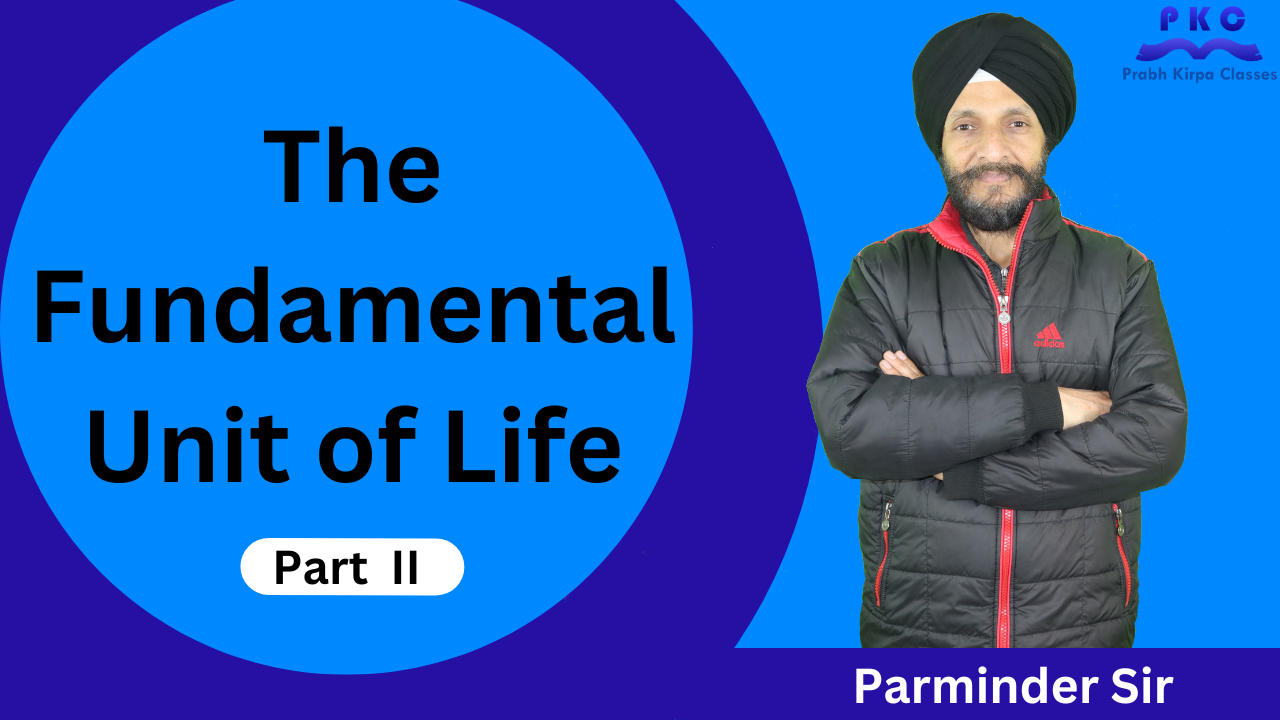 The Fundamental Unit of Life Part - 2 The Fundamental Unit of Life Part - 2