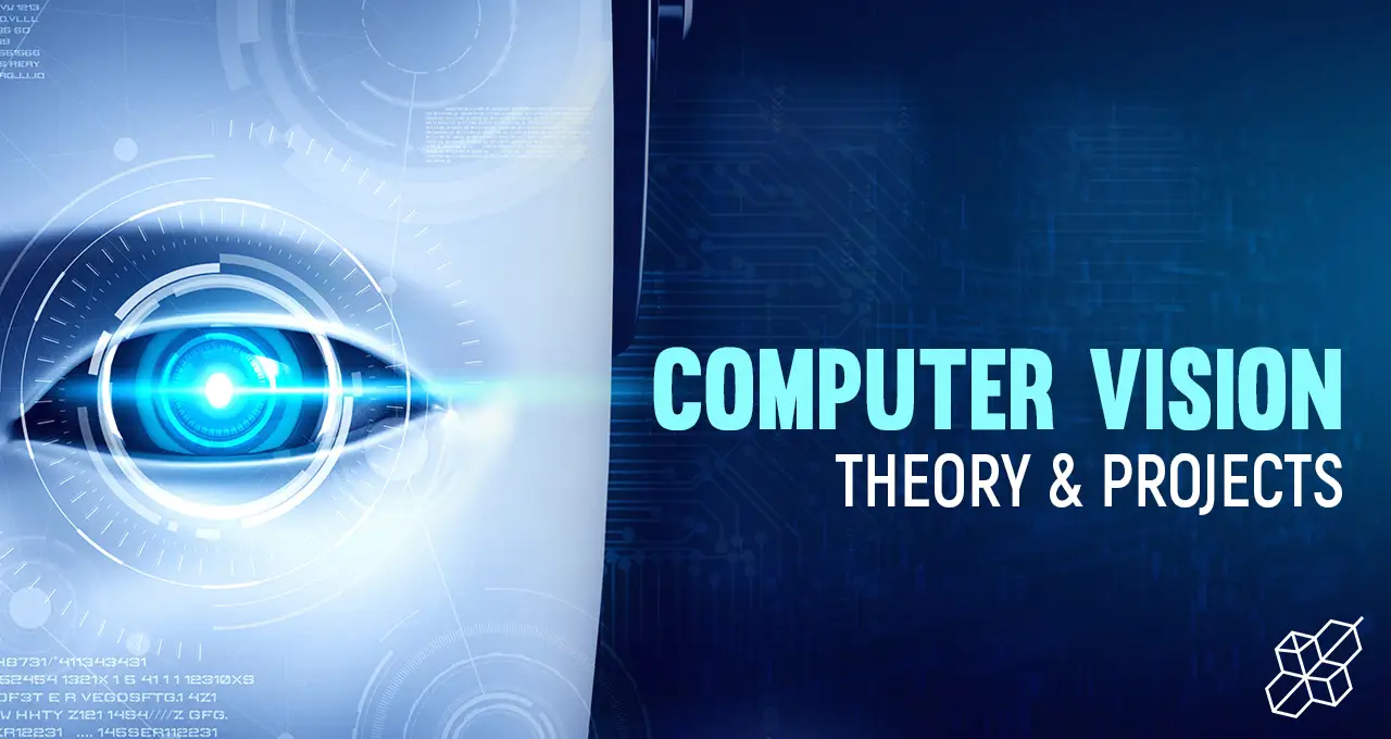 Computer Vision in Python for Beginners (Theory & Projects) Computer Vision in Python for Beginners (Theory & Projects)