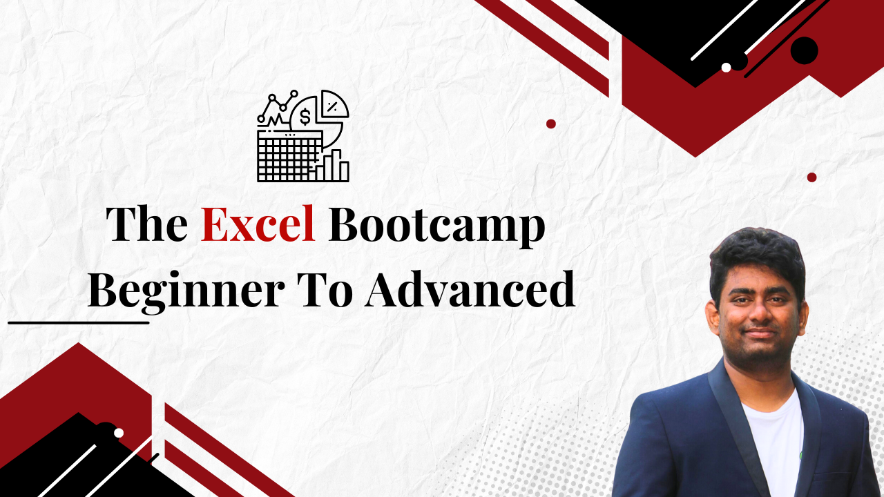 The Excel Bootcamp: Beginner To Advanced The Excel Bootcamp: Beginner To Advanced