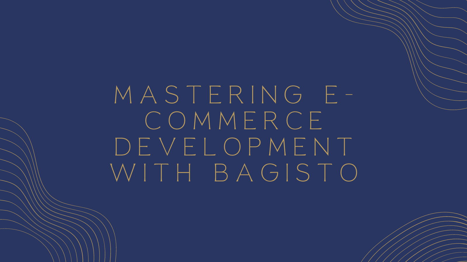 Master E-commerce Development with Bagisto: Ultimate Course Guide Master E-commerce Development with Bagisto: Ultimate Course Guide