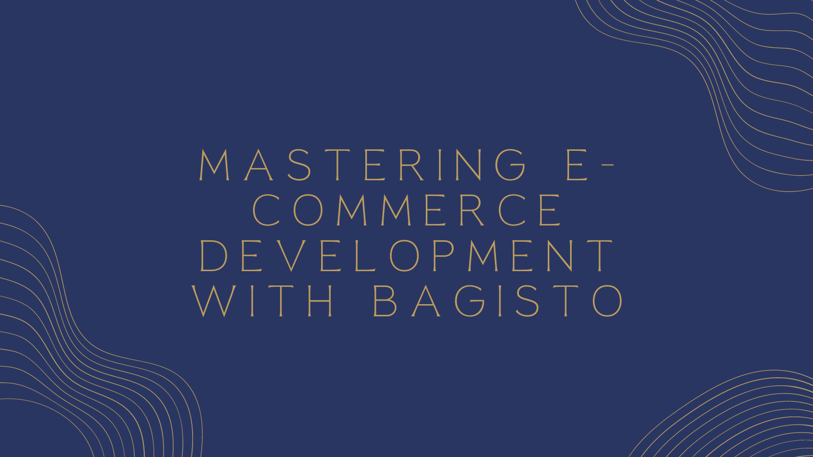 Mastering E-commerce Development with Bagisto: Your Ultimate Course Guide