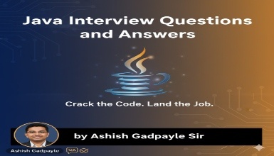 Java Interview Questions and Answers by Ashish Gadpayle Sir