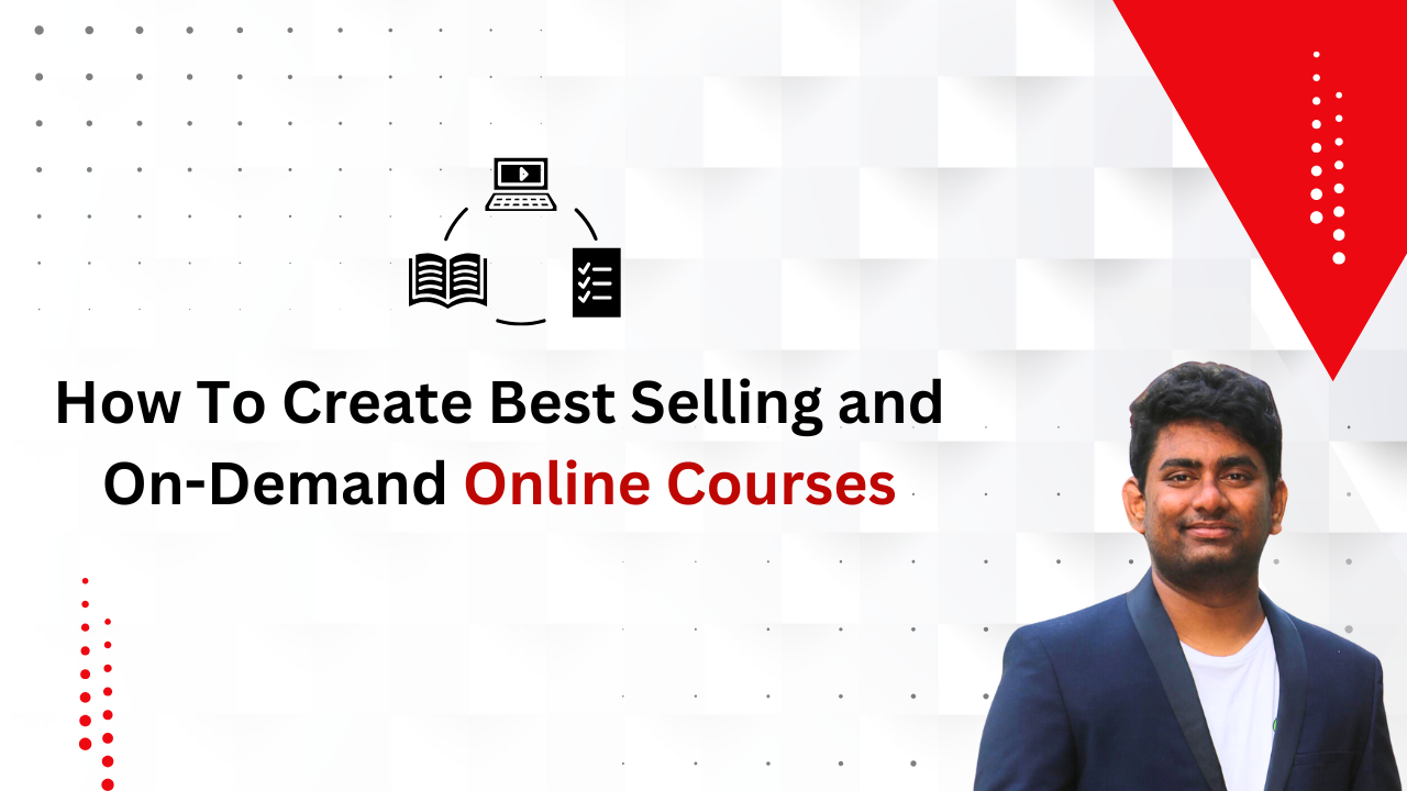 How To Create Best Selling and On-Demand Online Courses How To Create Best Selling and On-Demand Online Courses