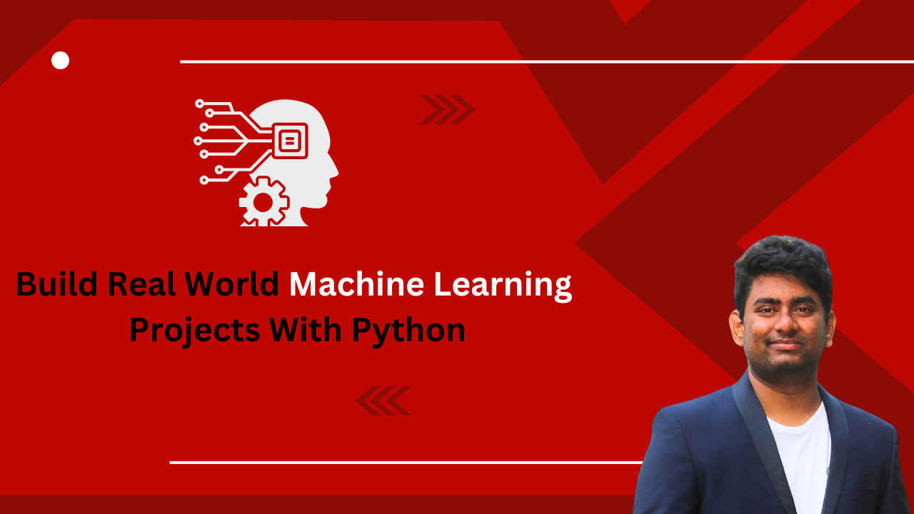 Build RealWorld Machine Learning Projects With Python