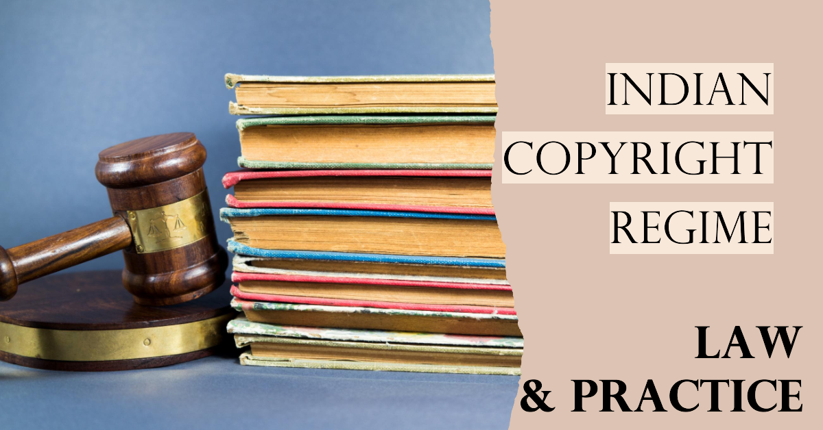 Indian Copyright Regime- Law and Practice Indian Copyright Regime- Law and Practice