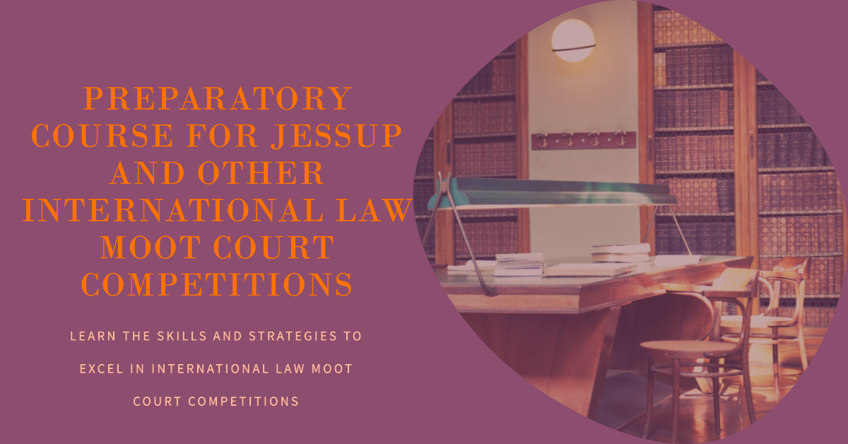 Preparatory Course For International Law Moot Court Competitions Preparatory Course For International Law Moot Court Competitions