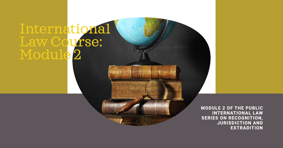 International law course : Module 2 - Recognition International law course : Module 2 - Recognition