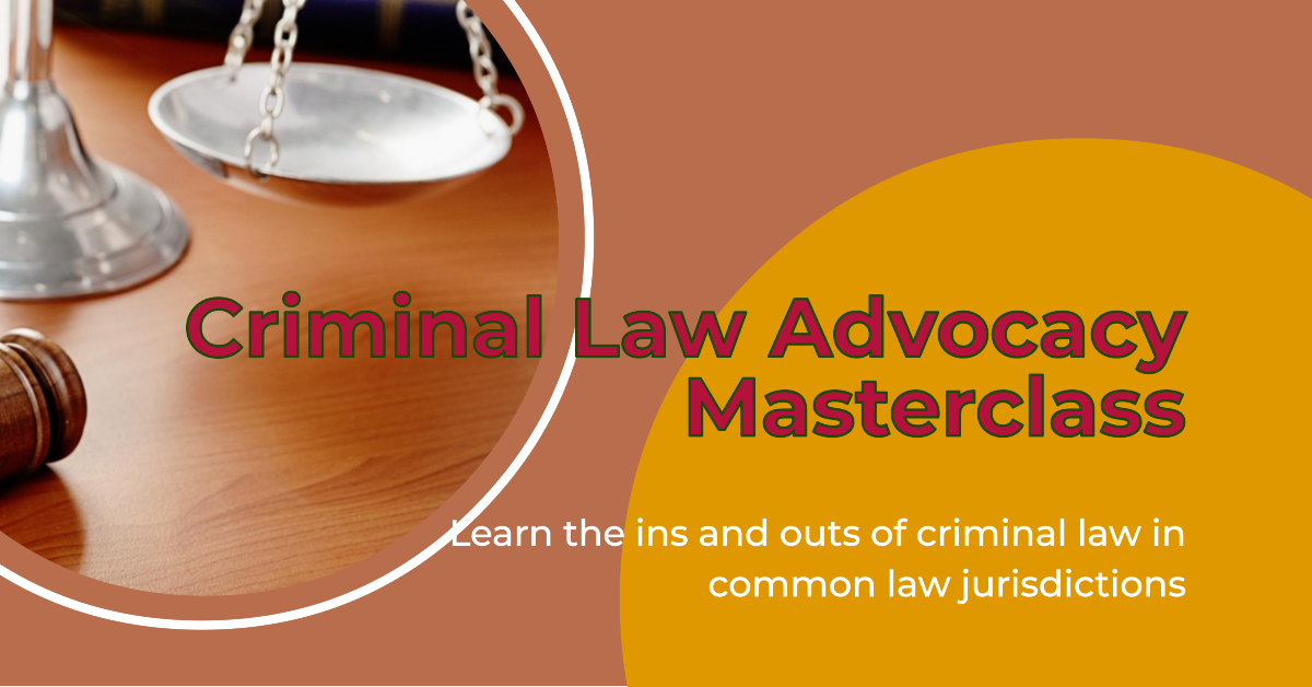 Criminal Law Advocacy Masterclass in Common Law Jurisdiction Criminal Law Advocacy Masterclass in Common Law Jurisdiction