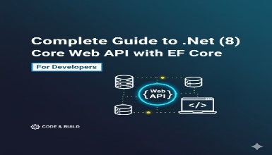 Complete Guide to .Net (8) Core Web API with EF Core