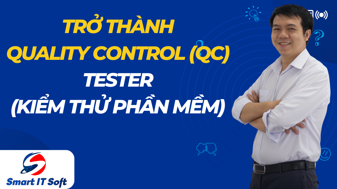 Trở thành Quality Control (QC) / Tester (kiểm thử phần mềm)