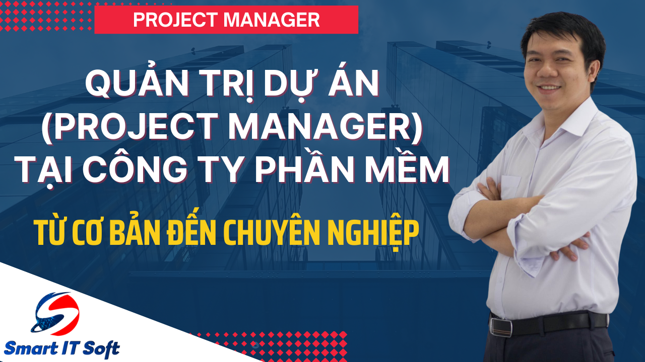 Trở thành Project Manager (quản lý dự án) công ty phần mềm Trở thành Project Manager (quản lý dự án) công ty phần mềm