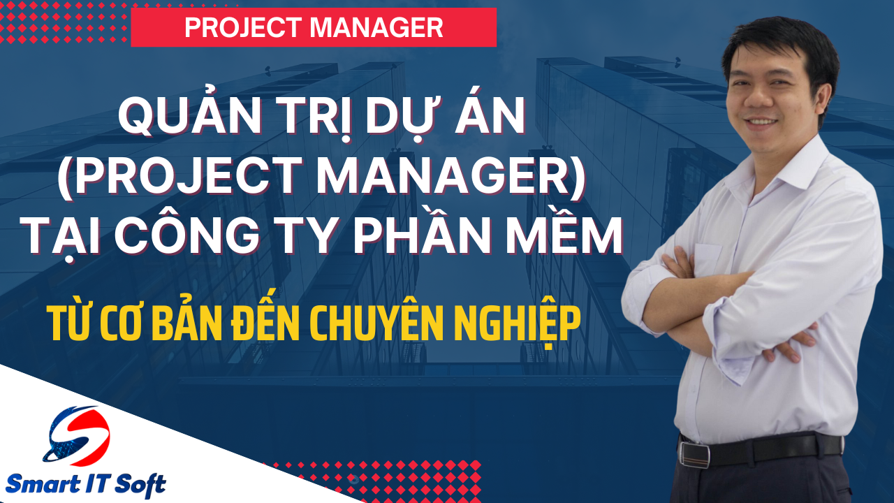 Trở thành Project Manager (quản lý dự án) công ty phần mềm