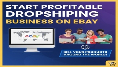 Start Profitable Dropshipping Business on eBay and sell your Products Around the World