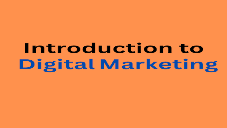 Introduction to Digital Marketing Introduction to Digital Marketing