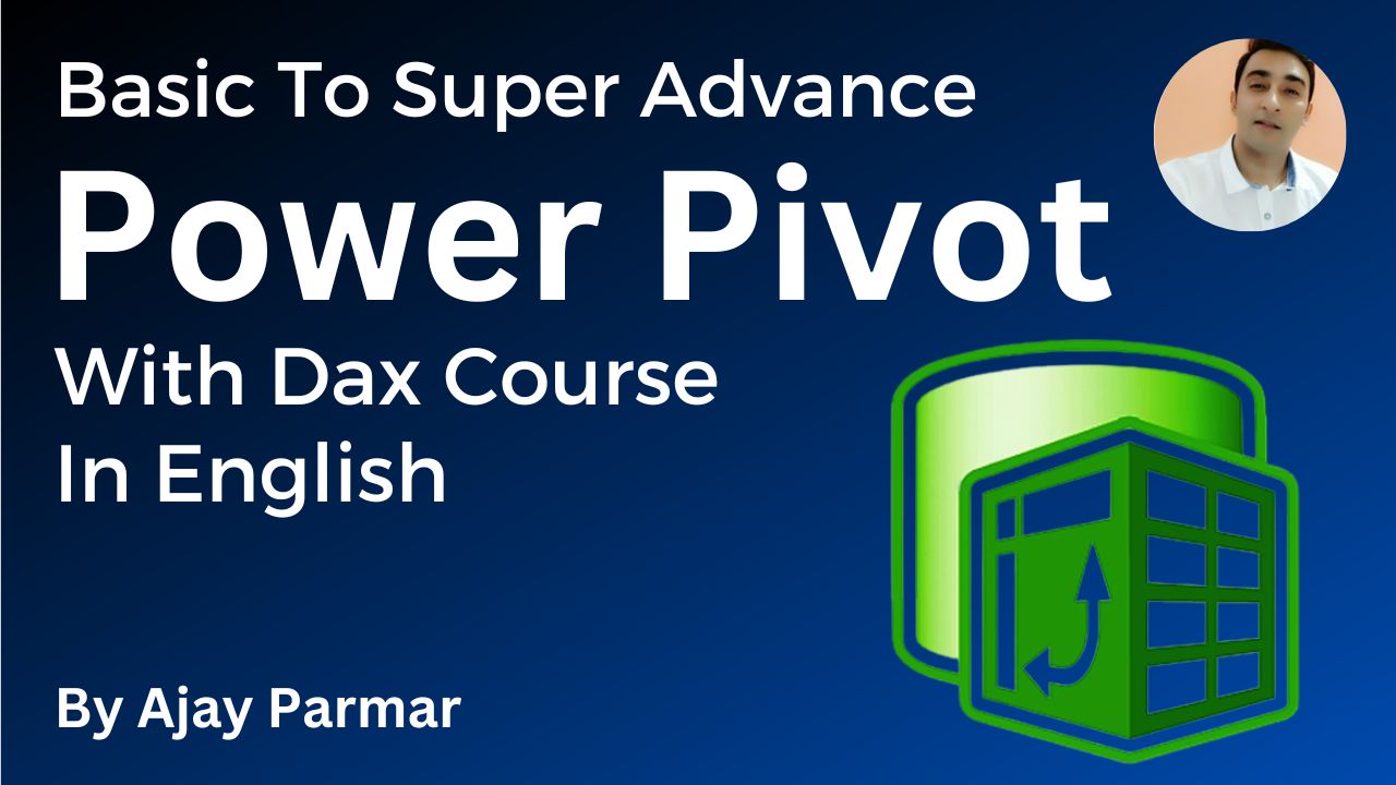 Power Pivot With Dax (Basic To Advance Course) Power Pivot With Dax (Basic To Advance Course)