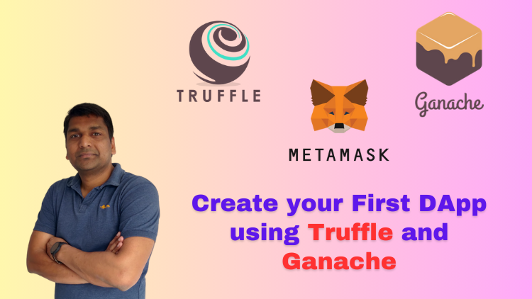Create First DApp Using Truffle and Ganache Create First DApp Using Truffle and Ganache