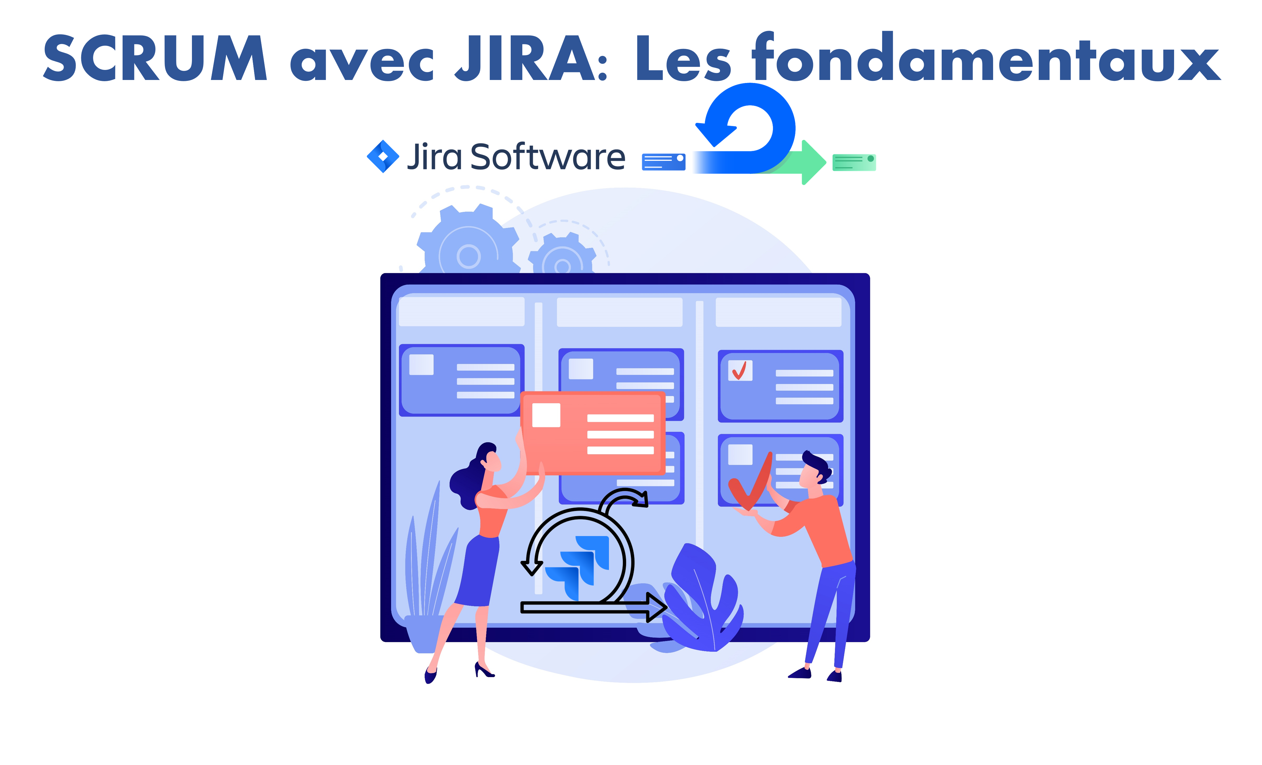 Gestion de projet agile SCRUM avec JIRA Gestion de projet agile SCRUM avec JIRA