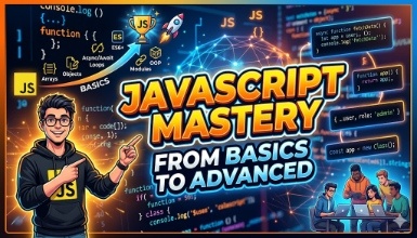 JavaScript Mastery: From Basics to Advanced