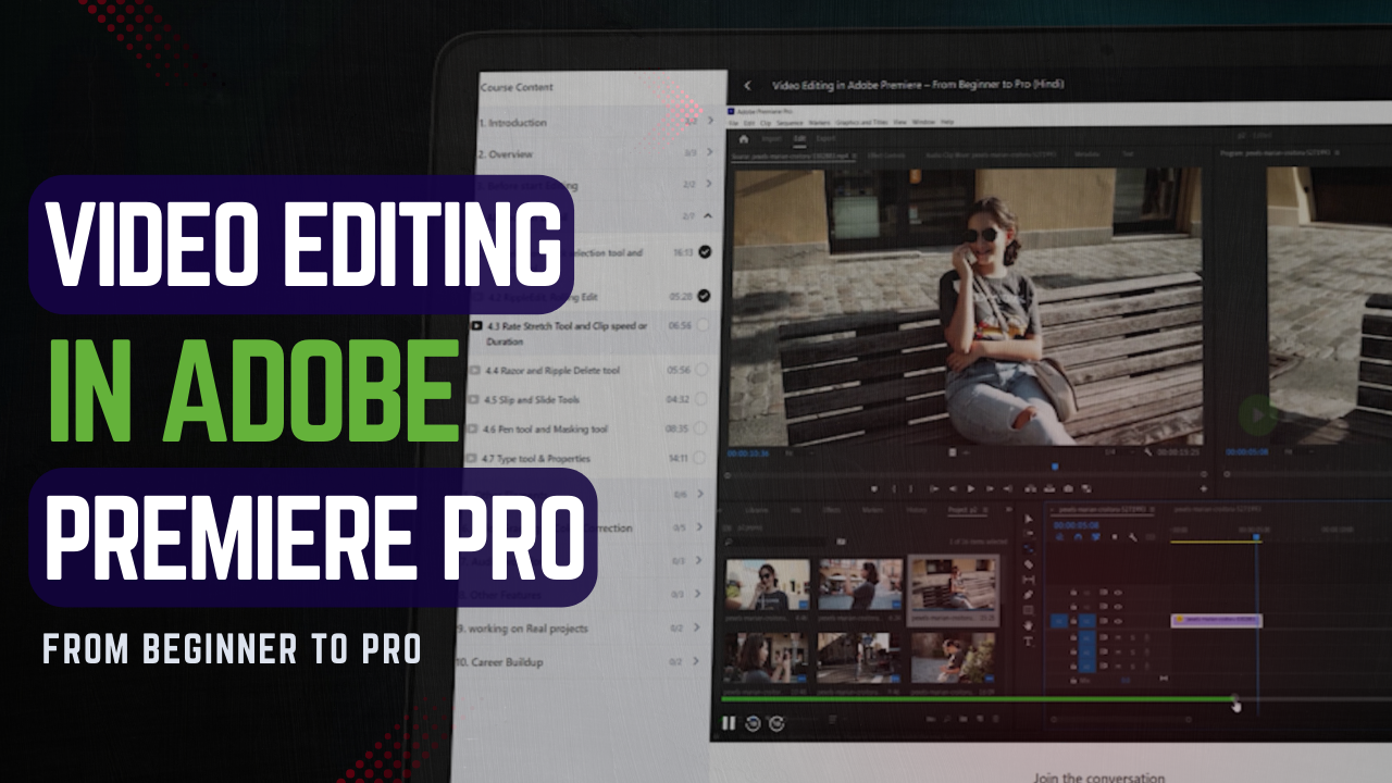 Video Editing Course in Adobe Premiere Pro - Beginner to Pro Video Editing Course in Adobe Premiere Pro - Beginner to Pro