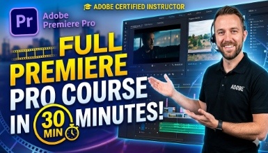 Full Premiere Pro Course in 30 minutes with Adobe Certified Instructor