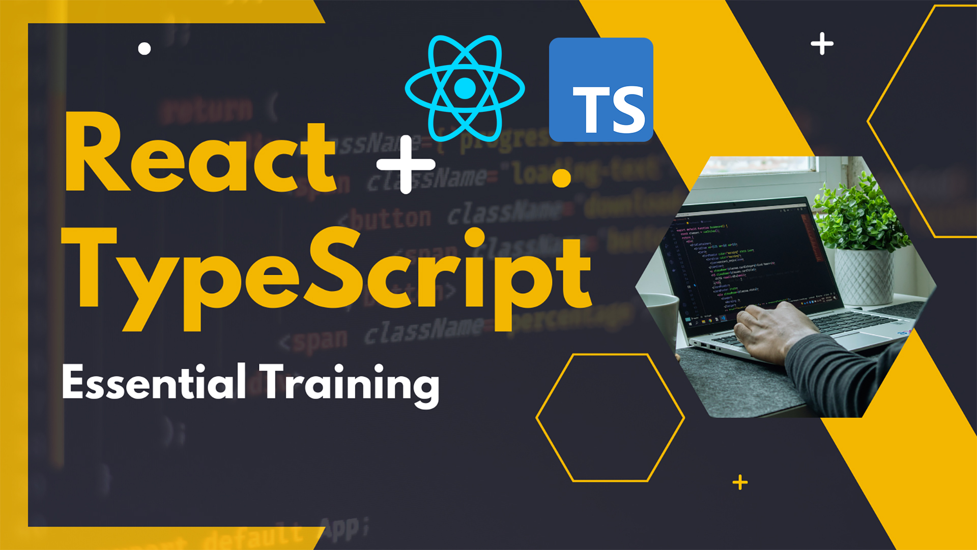 React + TypeScript: Essential Training React + TypeScript: Essential Training