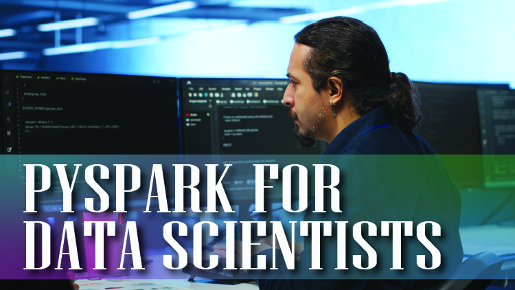 PySpark for Data Scientists PySpark for Data Scientists