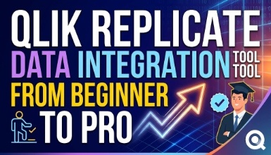Qlik Replicate Data Integration Tool: From Beginner to Pro