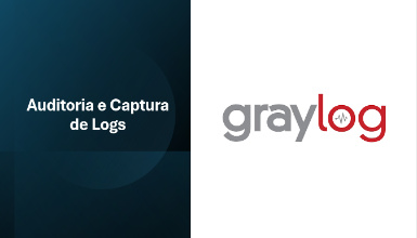 Graylog Auditoria e Captura de Logs