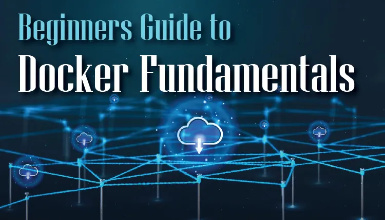 Beginners Guide to Docker Fundamentals