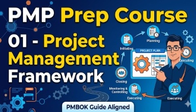 PMP Prep Course : 01 - Project Management Framework