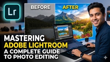 Mastering Adobe Lightroom - A Complete Guide to Photo Editing