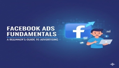 Facebook Ads Fundamentals: A Beginner's Guide to Advertising