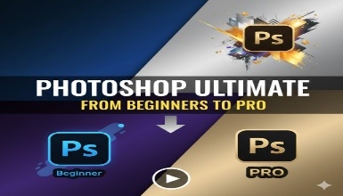 PHOTOSHOP ULTIMATE FROM BEGINNERS TO PRO