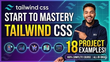Tailwind CSS Start to Mastery with 18 Project Examples