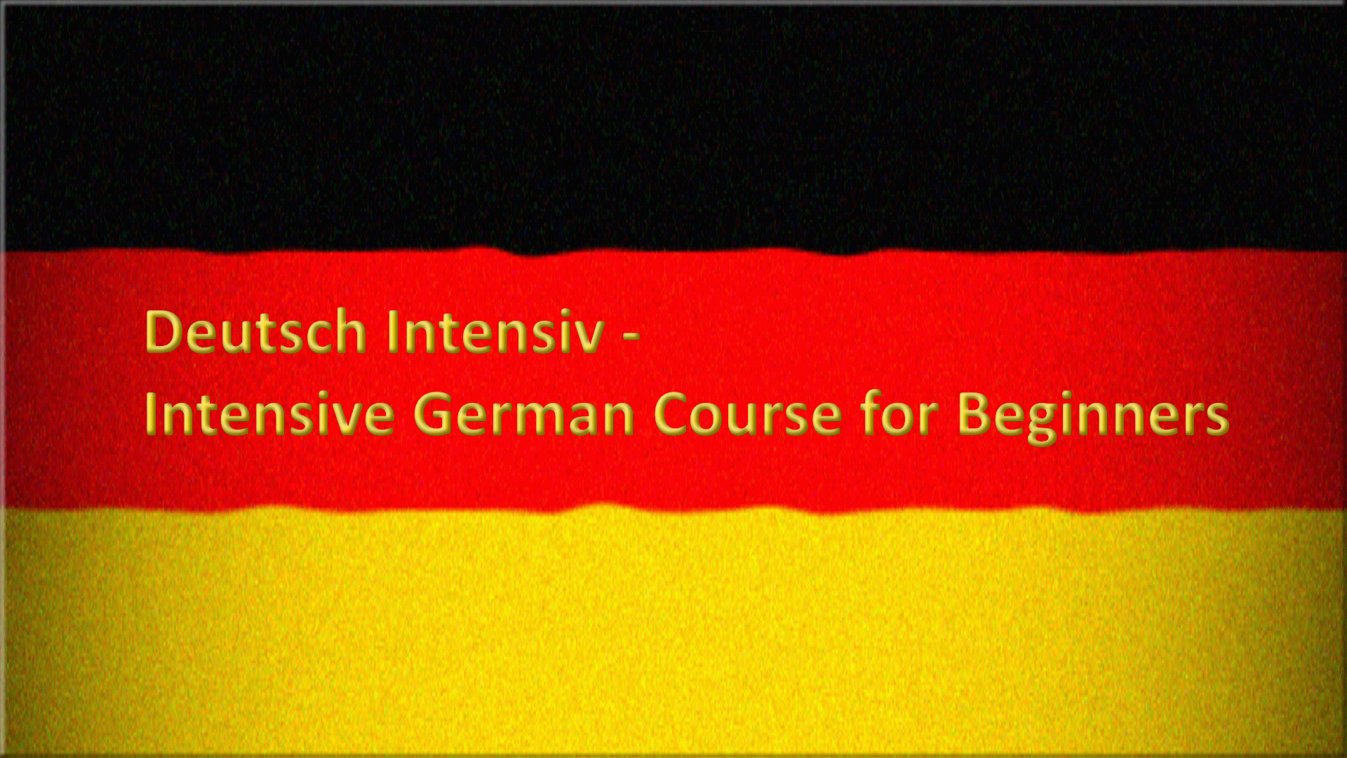Intensive German Course For Beginners - Deutsch Intensiv Intensive German Course For Beginners - Deutsch Intensiv