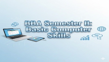 BBA Semester II - Basic Computer Skills