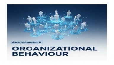 BBA Semester II - Organizational Behaviour