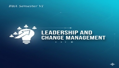 BBA Semester VI - Leadership and Change Management